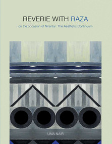 Reverie with Raza (On the Occasion of Nirantar: The Aesthetic Continuum) by Uma Nair, 9781935677727