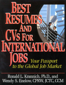 Best Resumes And CVs For International Jobs (Your Passport to the Global Job Market) by Ronald Louis Krannich, Wendy S. Enelow, 9781570231834