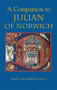 A Companion to Julian of Norwich by Liz Herbert McAvoy, Annie Sutherland, Barry A Windeatt, Cate Gunn, Denise N Baker, Diane Watt, E A Jones, Elisabeth Dutton, Elizabeth Robertson, Ena Jenkins, Book Reviews Editor Sexton, John, Kim M Phillips, Laura Saetveit Miles, Liz Herbert McAvoy, Marleen Cre, Sarah Salih, Vincent Gillespie, 9781843841722