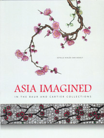 Asia Imagined (In the Baur and Cartier Collections) by Estelle  Niklès  van Osselt, Pascale  Lepeu, Song  Haiyang, 9788874397228