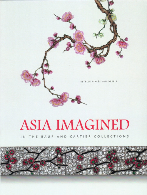 Asia Imagined (In the Baur and Cartier Collections) by Estelle  Niklès  van Osselt, Pascale  Lepeu, Song  Haiyang, 9788874397228