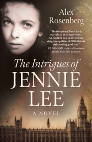 Intrigues of Jennie Lee (A Novel) by Alex Rosenberg, 9781789044584