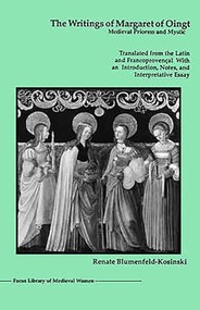 The Writings of Margaret of Oingt (Medieval Prioress and Mystic) by Renate Blumenfeld-Kosinski, 9780859914420