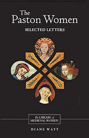 The Paston Women: Selected Letters by Diane Watt, 9781843840244