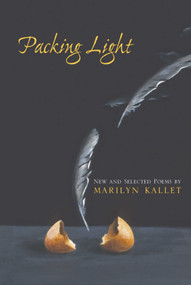 Packing Light (New & Selected Poems) by Marylyn Kallet, 9780981808802
