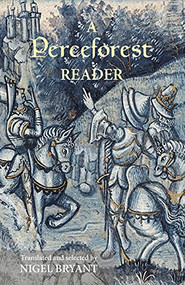 A <I>Perceforest</I> Reader (Selected Episodes from <I>Perceforest</I>: The Prehistory of Arthur's Britain) by Nigel Bryant, 9781843842903