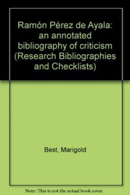 Ramón Pérez de Ayala (an annotated bibliography of criticism) by Marigold Best, 9780729301022