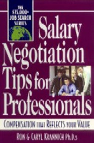 Salary Negotiation Tips for Professionals (Compensation That Reflects Your Value) by Ron Krannich, Caryl Krannich, 9781570232305