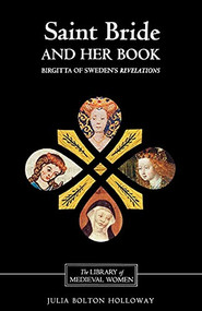 Saint Bride and her Book (Birgitta of Sweden's <I>Revelations</I>) by Julia Bolton Holloway, 9780859915892