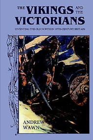 The Vikings and the Victorians (Inventing the Old North in Nineteenth-Century Britain) by Andrew Wawn, 9780859916448