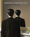 Surreal Encounters (Collecting the Marvellous) by Dawn Ades, Richard Calvocoressi, Désirée de Chair, Elizabeth Cowling, Hubertus Gaßner, Annabelle Görgen-Lammers, Keith Hartley, Saskia van Kampen-Prein, Antony Penrose, 9781906270971