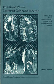 Christine de Pizan's <I>Letter of Othea to Hector</I> by Jane Chance, 9780859914406