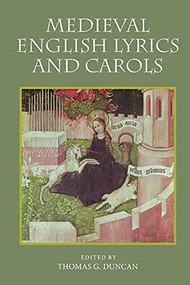 Medieval English Lyrics and Carols by Thomas G. Duncan, 9781843843412