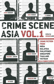 Crime Scene Asia (Crime fiction from India, Malaysia, Philippines, Singapore, Thailand & Vietnam) by Richard Lord, 9789814423335
