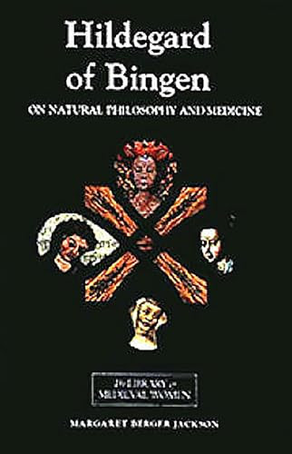 Hildegard of Bingen: On Natural Philosophy and Medicine (Selections from <I>Cause et Cure</I>) by Margret Berger, 9780859915519