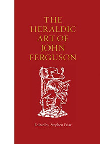 The Heraldic Art of John Ferguson by Stephen Friar, 9780904858051