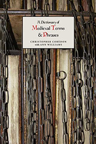 A Dictionary of Medieval Terms and Phrases by Christopher Corèdon, Ann Williams, 9781843841388