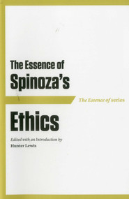 The Essence of Spinoza's Ethics by Hunter Lewis, Hunter Lewis, 9781604190564