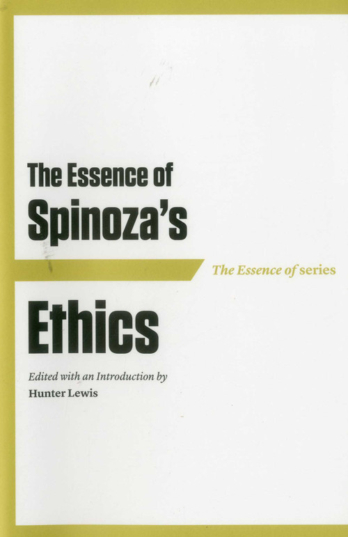 The Essence of Spinoza's Ethics by Hunter Lewis, Hunter Lewis, 9781604190564