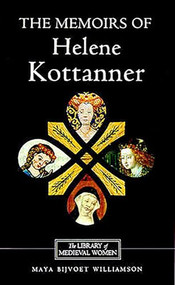 The Memoirs of Helene Kottanner (1439-1440) by Maya Bijvoet Williamson, 9780859914628