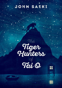 The Tiger Hunters of Tai O by John Saeki, 9789887792710