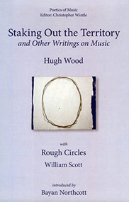 <I>Staking out the Territory</I> and Other Writings on Music (with illustrations by William Scott) - 9780955608711 by Hugh Wood, Christopher Wintle, Bayan Northcott, 9780955608711