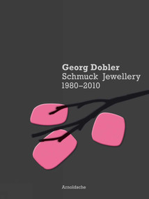 Georg Dobler - Schmuck Jewellery 1980-2010 (Composition of Dreams) by Cornelie Holzach, et al., 9783897903302