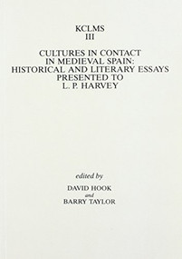 Cultures in Contact in Medieval Spain (Historical and Literary Essays Presented to L.P. Harvey) by David Hook, Barry Taylor, 9780951308523