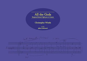 All the Gods (Benjamin Britten's <I>Night-piece</I> in Context) by Christopher Wintle, Julian Littlewood, Julian Littlewood, 9780955608797