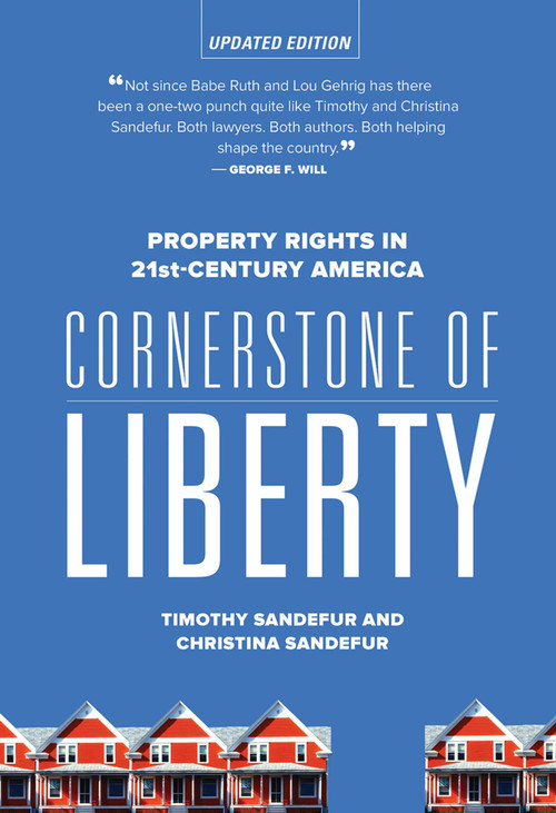 Cornerstone of Liberty (Property Rights in 21st Century America) by Timothy Sandefur, Christina Sandefur, 9781939709813