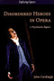 Disordered Heroes in Opera (A Psychiatric Report) by John Cordingly, Claire Seymour, Claire Seymour, 9780993198335