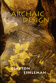 Archaic Design by Clayton Eshleman, 9780979513718