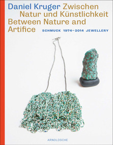 Daniel Kruger: Schmuck 1974 - 2014 Jewellery (Between Nature and Artifice) by Jorunn Veiteberg, Monika Brugger, Daniel Kruger, 9783897904118
