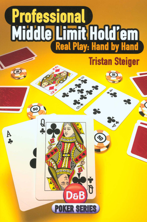 Professional Middle Limit Hold'em (Real Play: Hand By Hand) by Tristan Steiger, 9781904468479