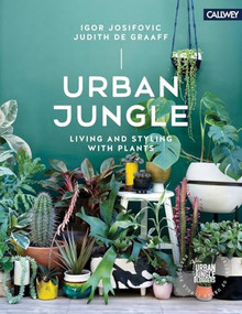 Urban Jungle (Living and Styling with Plants) - 9783766722447 by Igor Josifovic, Judith de Graaff, 9783766722447