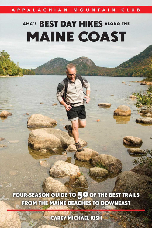 AMC's Best Day Hikes along the Maine Coast (Four-Season Guide to 50 of the Best Trails From the Maine Beaches to Downeast) by Carey Kish, 9781934028926