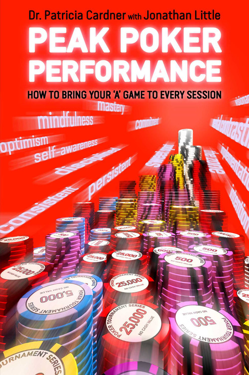 Peak Poker Performance (how to bring your 'A' game to every session) by Patricia Cardner, Jonathan Little, 9781909457508