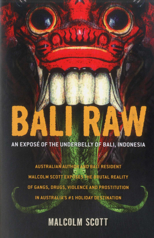 Bali Raw (An exposé of the underbelly of Bali, Indonesia) by Malcolm Scott, 9789814358712