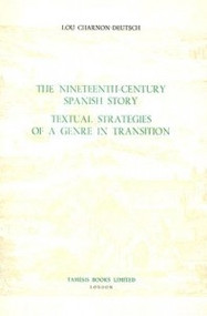 The Nineteenth-Century Spanish Story (Textual Strategies of a Genre in Transition) by Lou Charnon-Deutsch, 9780729302135