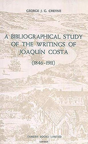 A Bibliographical Study of the Writings of Joaquín Costa (1846-1911) by George J.G. Cheyne, 9780900411366