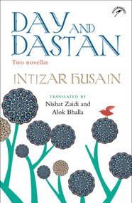 Day and Dastan (Two Novellas) by Intizar Husain, Nishat Zaidi, Alok Bhalla, 9789386906274