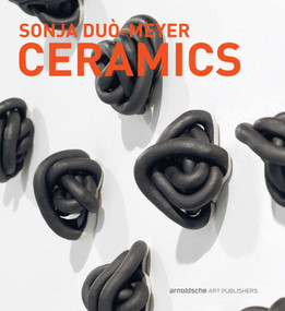 Sonja Duo-Meyer Ceramics (Works 1992-2017) by Gabi Dewald, Frank Nievergelt, Larry Weinberg, 9783897904866