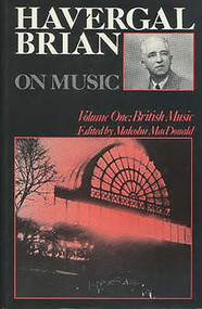 Havergal Brian on Music (Volume I: British Music) - 9780907689201 by Havergal Brian, Malcolm MacDonald, Malcolm MacDonald, 9780907689201