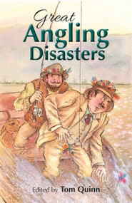 Great Angling Disasters by Tom Quinn, 9781846892417
