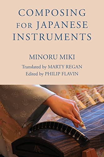 Composing for Japanese Instruments by Minoru Miki, Marty Regan, Philip Flavin, 9781580465526