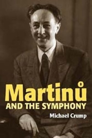 Martinu and the Symphony by Michael Crump, 9780907689652