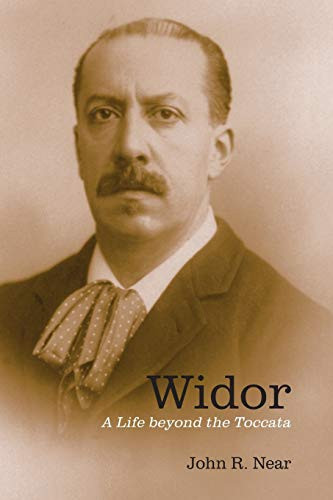 Widor (A Life beyond the Toccata) by John R Near, 9781580469593