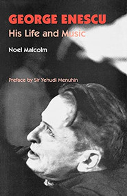 George Enescu (His Life and Music) by Noel Malcolm, 9780907689331