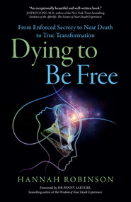 Dying to Be Free (From Enforced Secrecy To Near Death To True Transformation) by Hannah Robinson, 9781785352546