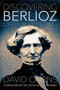Discovering Berlioz (Essays, Reviews, Talks) by David Cairns, 9780907689584